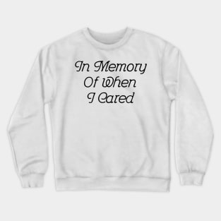 In Memory Of When I Cared #2 | Blue Crewneck Sweatshirt